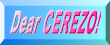 Dear CEREZO!�i�r�g����j